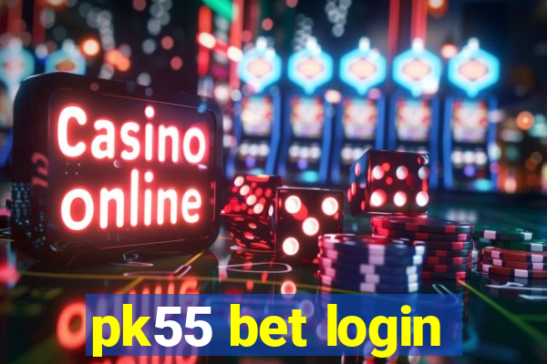 pk55 bet login